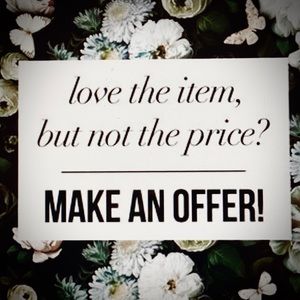 Please don’t be afraid to make me an offer.